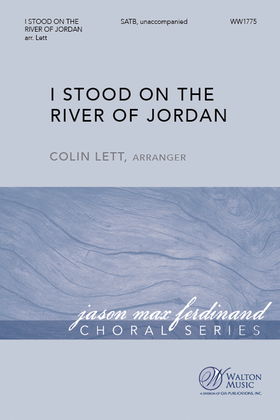 I Stood on the River of Jordan
