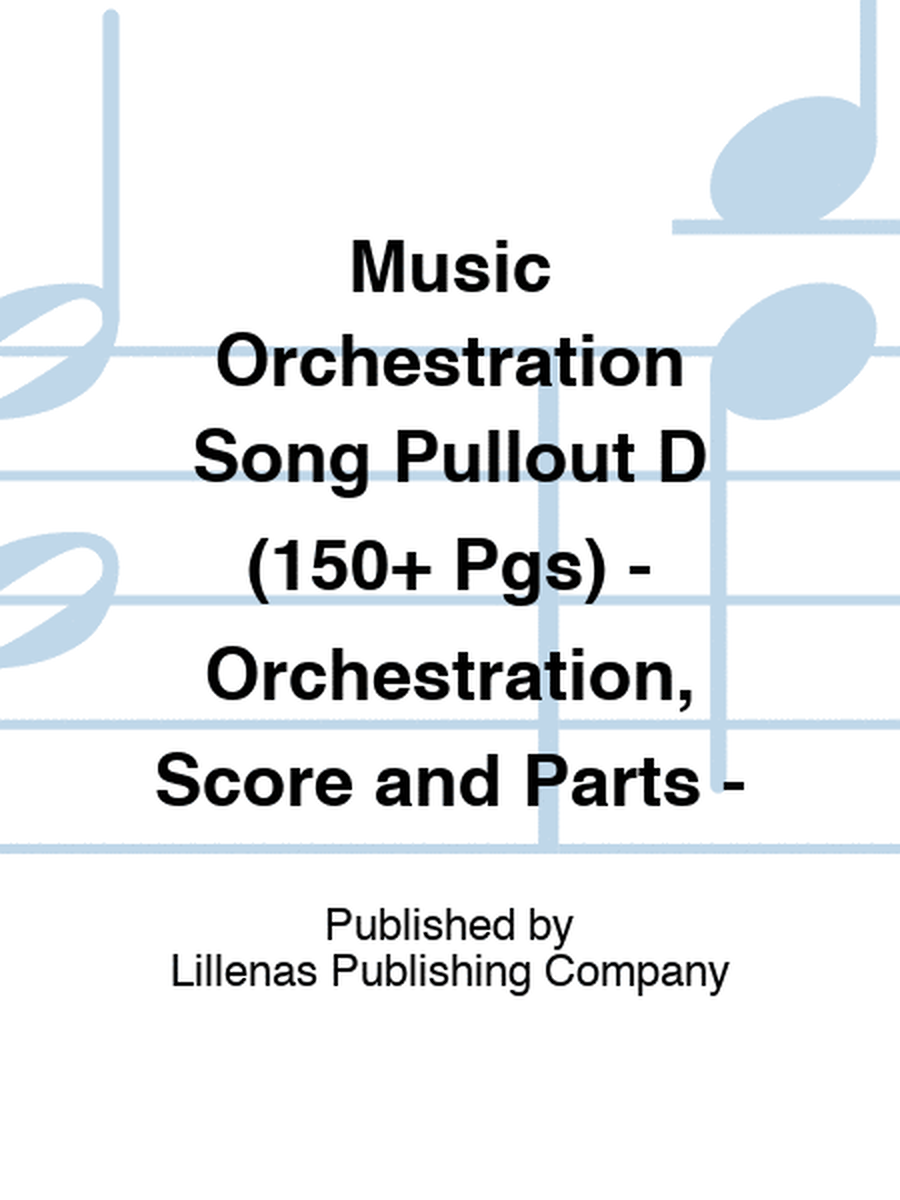 Music Orchestration Song Pullout D (150+ Pgs) - Orchestration, Score and Parts -