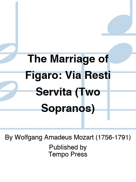 MARRIAGE OF FIGARO, THE: Via Resti Servita (Two Sopranos)