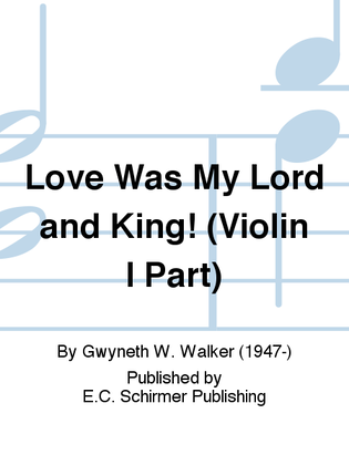 Love Was My Lord and King (Violin I Part)