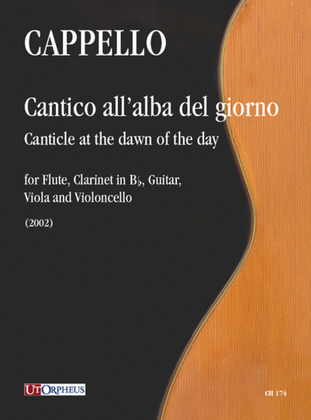 Cantico all’alba del giorno (Canticle at the dawn of the day) for Flute, Clarinet in B flat, Guitar, Viola and Violoncello (2002)