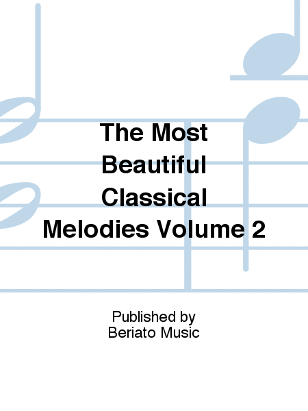 The Most Beautiful Classical Melodies Volume 2