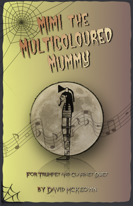 Mimi the Multicoloured Mummy, Halloween Duet for Trumpet and Clarinet