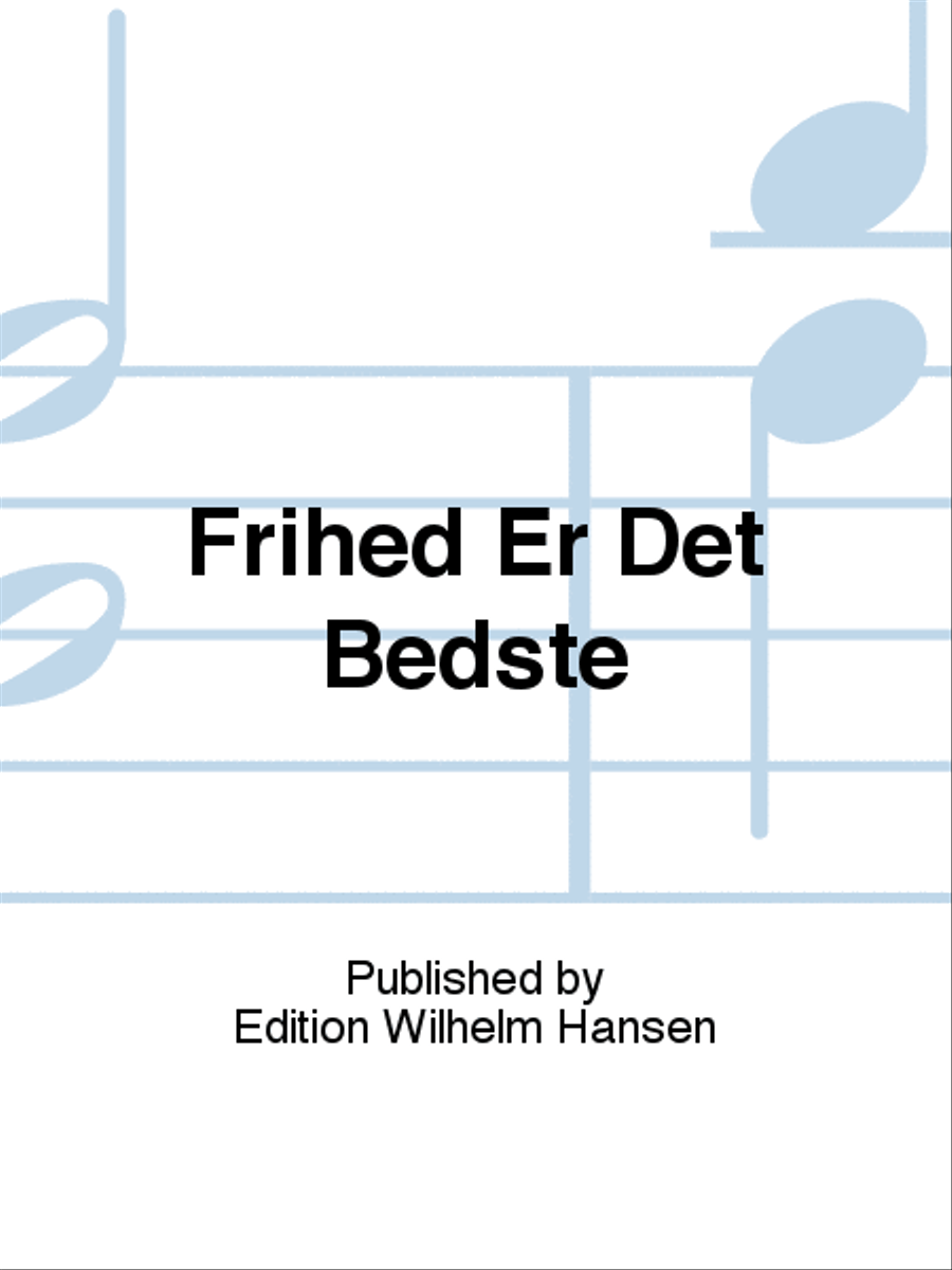 Frihed Er Det Bedste