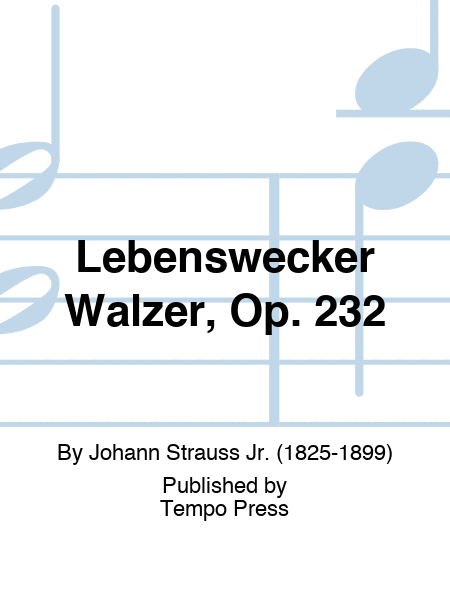 Lebenswecker Walzer, Op. 232