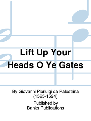Lift Up Your Heads O Ye Gates