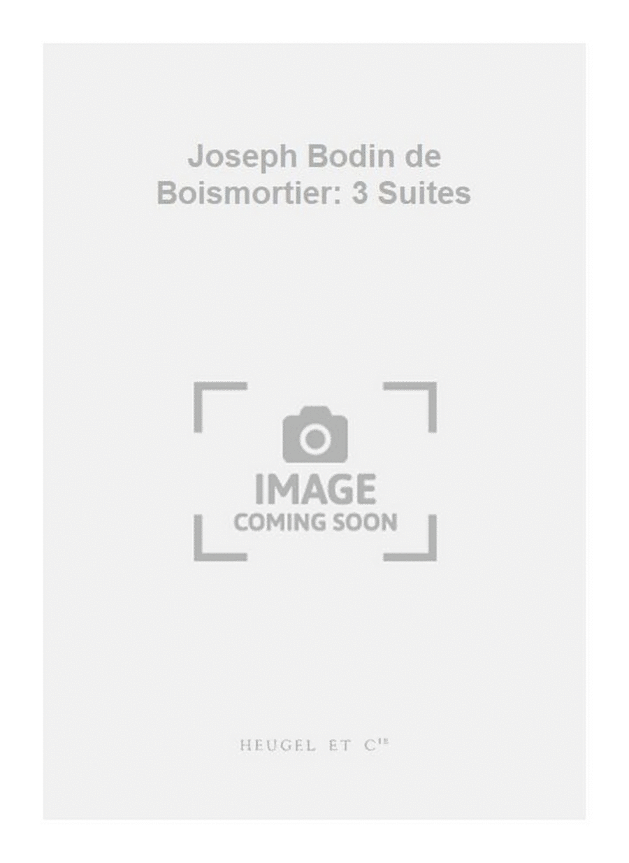 Joseph Bodin de Boismortier: 3 Suites