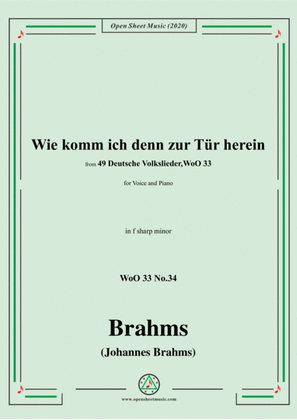 Brahms-Wie komm ich denn zur Tür herein ,WoO 33 No.34,in f sharp minor,for Voice&Pno
