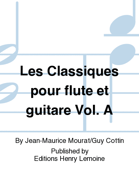 Les Classiques pour flute et guitare - Volume A