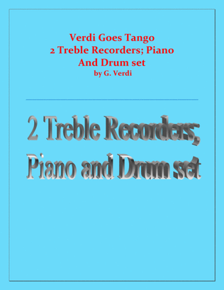 Verdi Goes Tango - G.Verdi - 2 Treble Recorders, Piano and Drum Set