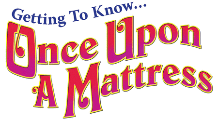 Getting To Know... Once Upon a Mattress