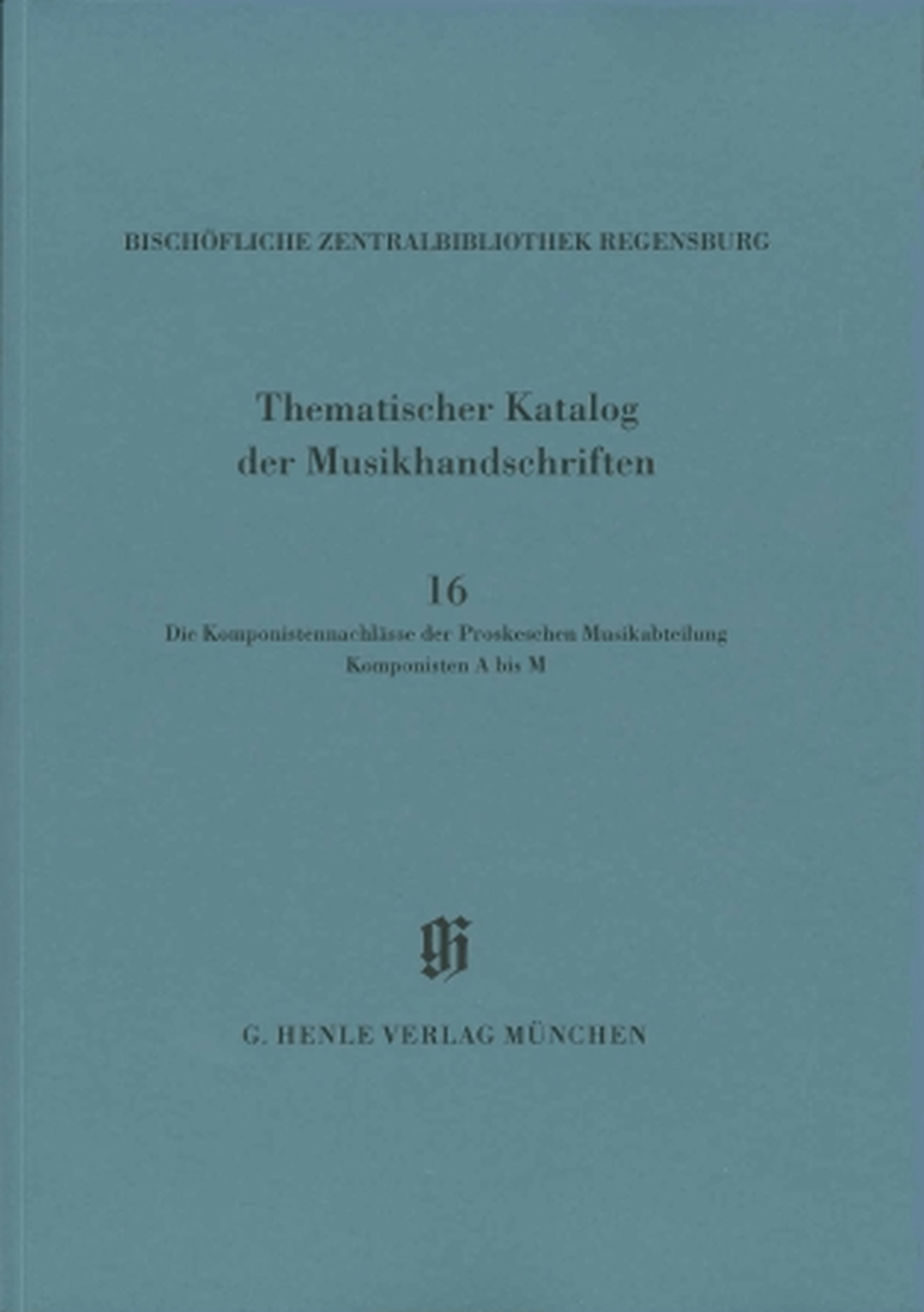 Die Komponistennachlässe der Proskeschen Musikabteilung. Komponisten A bis M