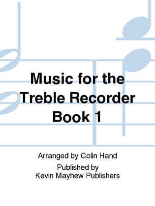 Music for the Treble Recorder Book 1