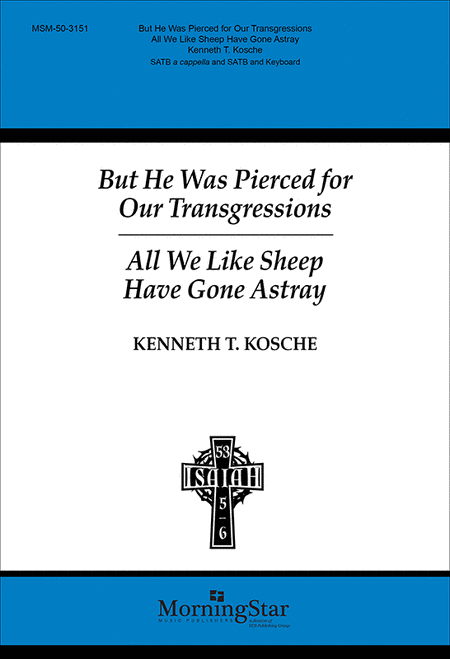 But He Was Pierced for Our Transgressions/All We Like Sheep Have Gone Astray