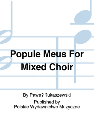 Popule Meus For Mixed Choir