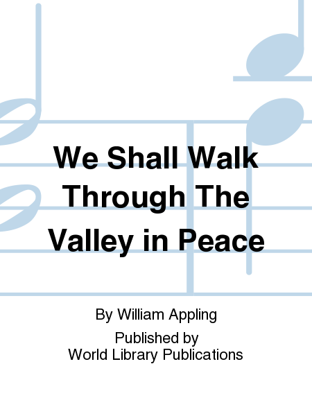 We Shall Walk Through The Valley in Peace