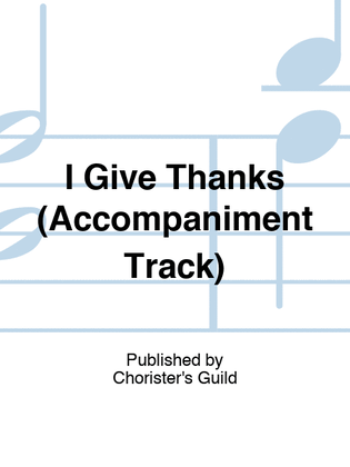 I Give Thanks (Accompaniment Track)