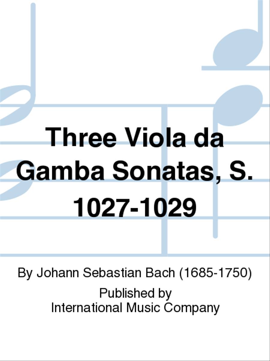 Three Viola Da Gamba Sonatas, S. 1027-1029