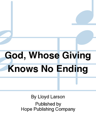 God, Whose Giving Knows No Ending