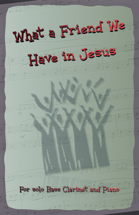 Book cover for What A Friend We Have In Jesus, Gospel Hymn for Bass Clarinet and Piano