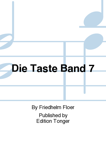 Die Taste Band 7