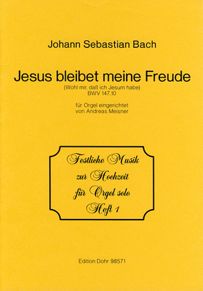 Jesus bleibet meine Freude / Wohl mir, dass ich Jesum habe G-Dur BWV 147,10 (für Orgel)