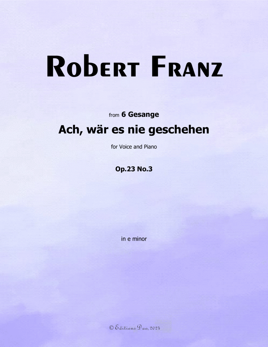 Ach, war es nie geschehen, by Robert Franz, in e minor Voice scores gallery preview page 1