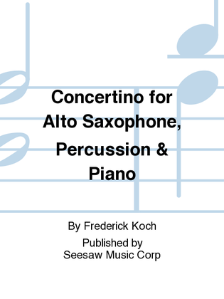 Concertino for Alto Saxophone, Percussion & Piano