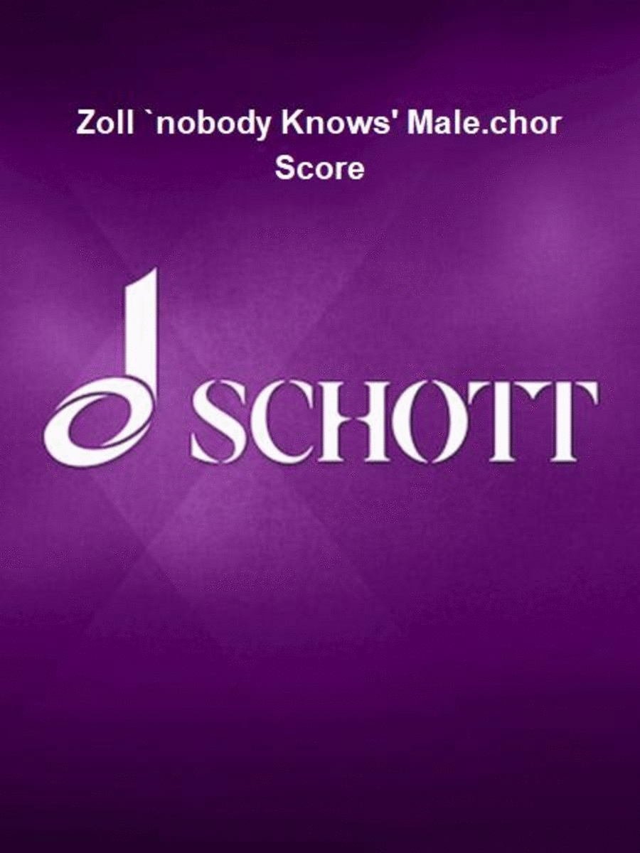 Zoll `nobody Knows' Male.chor Score
