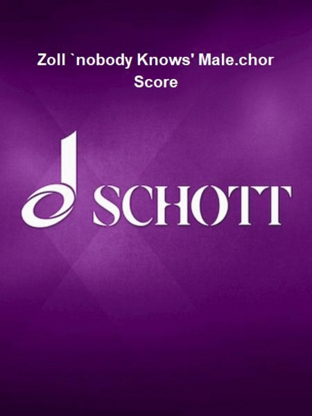 Zoll `nobody Knows' Male.chor Score