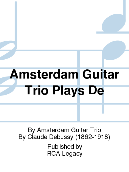 Amsterdam Guitar Trio Plays De