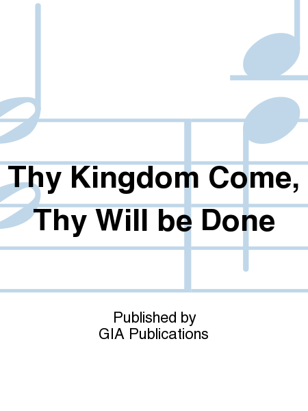 Thy Kingdom Come, Thy Will be Done