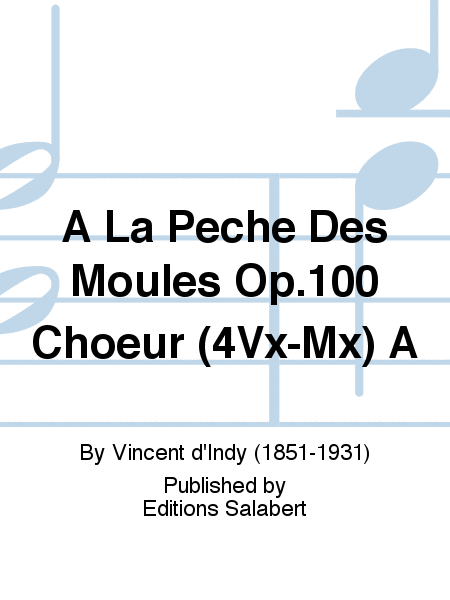 A La Peche Des Moules Op.100 Choeur (4Vx-Mx) A