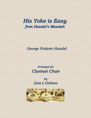 Book cover for His Yoke is Easy from Handel's Messiah for Clarinet Choir