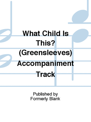What Child Is This? (Greensleeves) Accompaniment Track