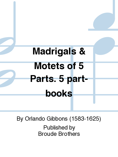 Madrigals & Motets of 5 Parts. PF 50