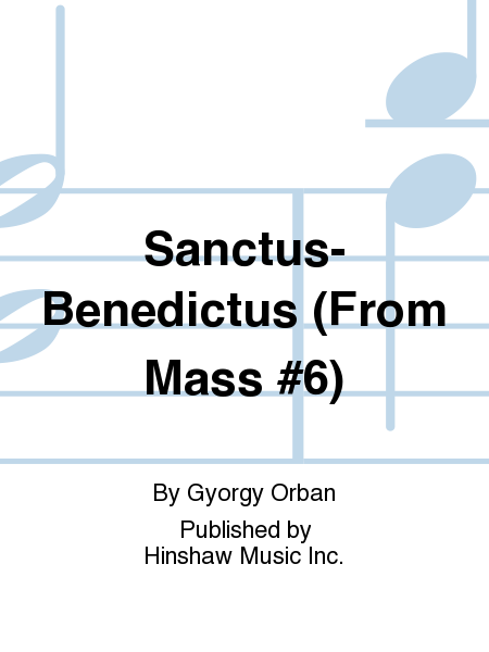 Sanctus-Benedictus (From Mass #6)