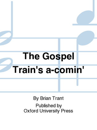 The Gospel Train's a-comin'