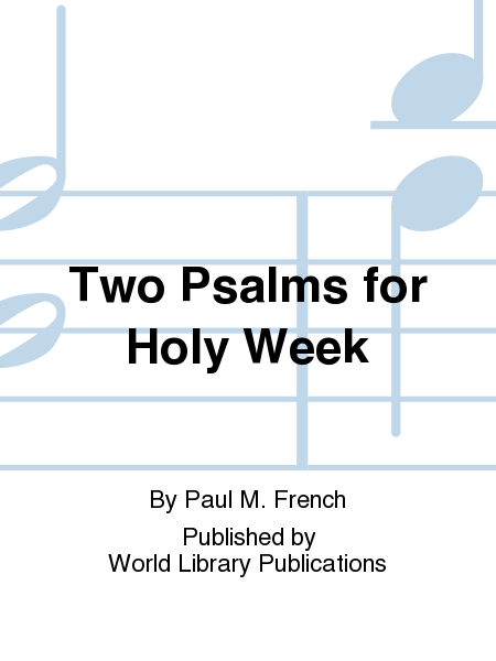 Two Psalms for Holy Week