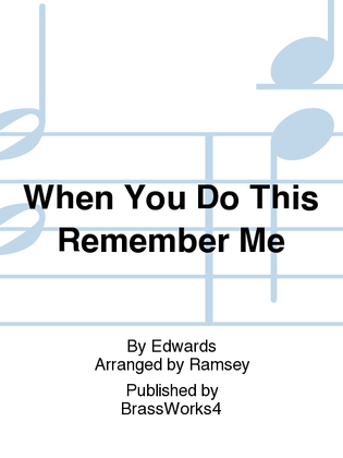 Book cover for When You Do This Remember Me