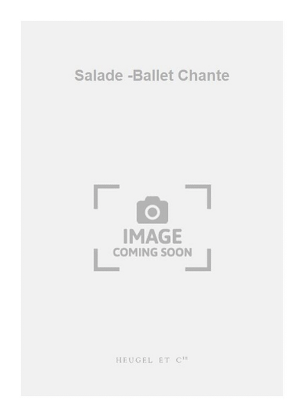 Salade -Ballet Chante