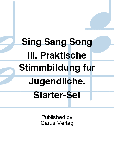 Sing Sang Song III. Praktische Stimmbildung fur Jugendliche. Starter-Set