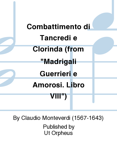 Combattimento di Tancredi e Clorinda (from  Madrigali Guerrieri e Amorosi. Libro VIII )