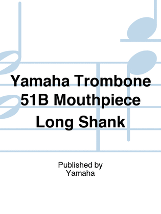 Yamaha Trombone 51B Mouthpiece Long Shank