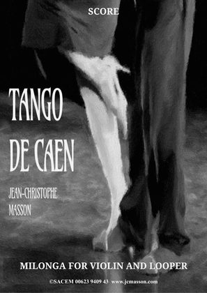 TANGO DE CAEN Milonga for violin and looper JCM2022