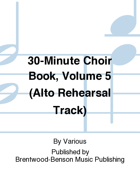 30-Minute Choir Book, Volume 5 (Alto Rehearsal Track)