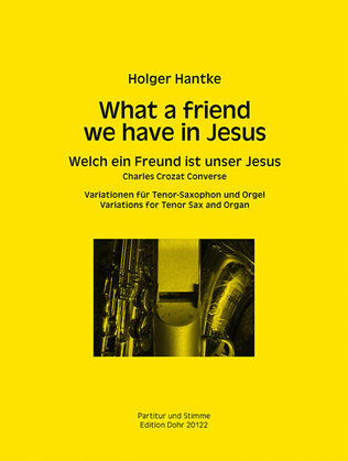 What a friend we have in Jesus (2018) -Variationen für Tenor-Saxophon und Orgel-