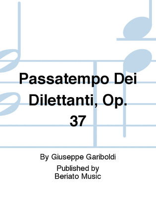 Passatempo Dei Dilettanti, Op. 37