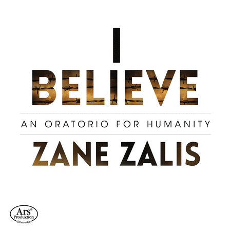 Zalis: I Believe - An Oratorio for Humanity