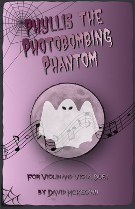 Book cover for Phyllis the Photobombing Phantom, Halloween Duet for Violin and Viola